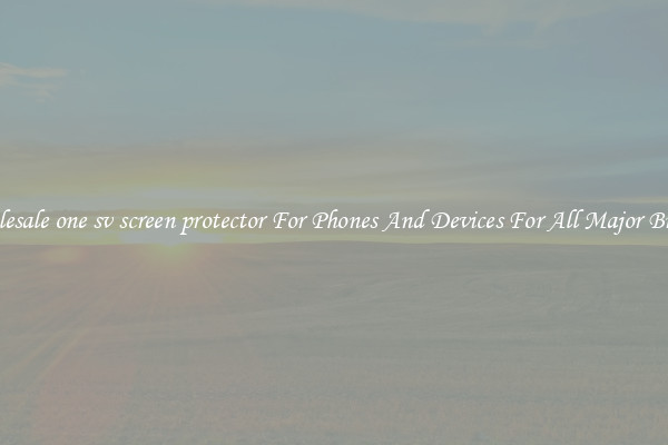 Wholesale one sv screen protector For Phones And Devices For All Major Brands