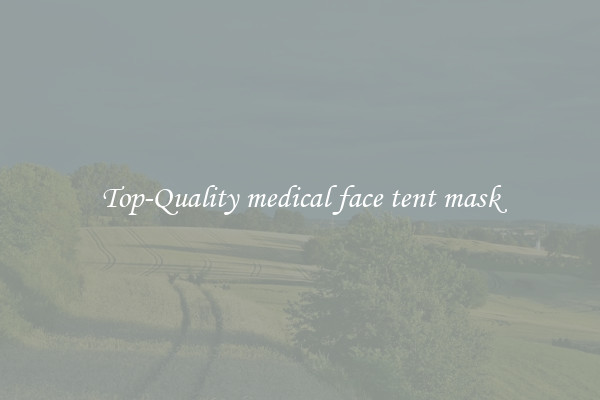 Top-Quality medical face tent mask