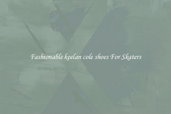 Fashionable keelan cole shoes For Skaters