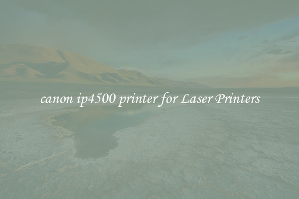 canon ip4500 printer for Laser Printers