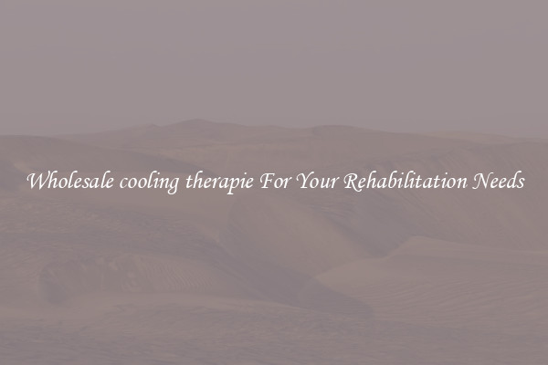 Wholesale cooling therapie For Your Rehabilitation Needs