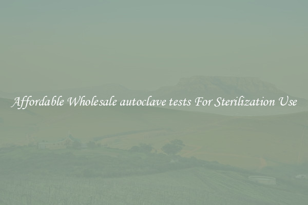 Affordable Wholesale autoclave tests For Sterilization Use