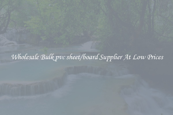 Wholesale Bulk pvc sheet/board Supplier At Low Prices