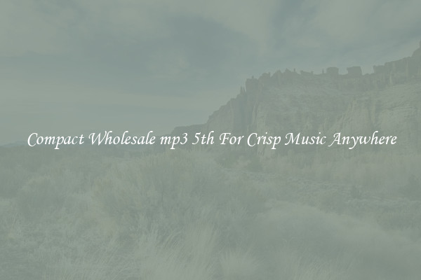 Compact Wholesale mp3 5th For Crisp Music Anywhere