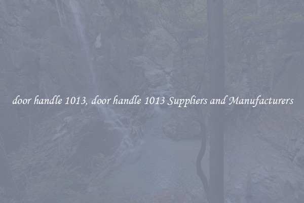 door handle 1013, door handle 1013 Suppliers and Manufacturers