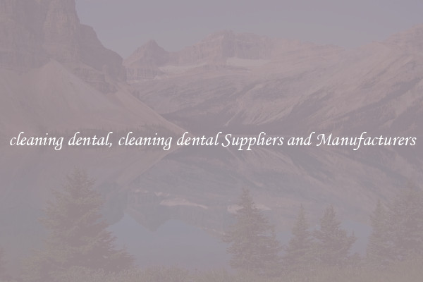 cleaning dental, cleaning dental Suppliers and Manufacturers