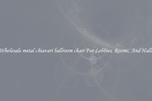 Wholesale metal chiavari ballroom chair For Lobbies, Rooms, And Halls