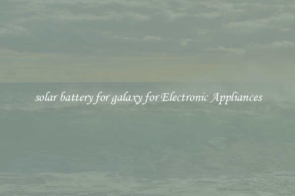 solar battery for galaxy for Electronic Appliances