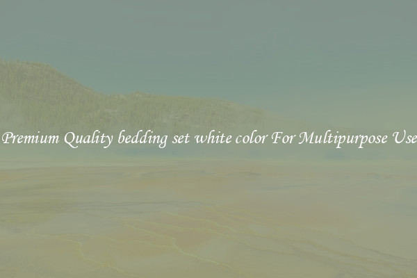 Premium Quality bedding set white color For Multipurpose Use