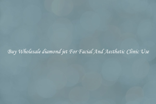 Buy Wholesale diamond jet For Facial And Aesthetic Clinic Use