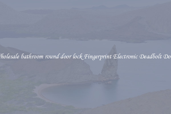 Wholesale bathroom round door lock Fingerprint Electronic Deadbolt Door 