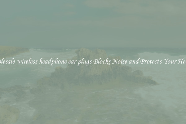 Wholesale wireless headphone ear plugs Blocks Noise and Protects Your Hearing