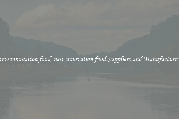new innovation food, new innovation food Suppliers and Manufacturers