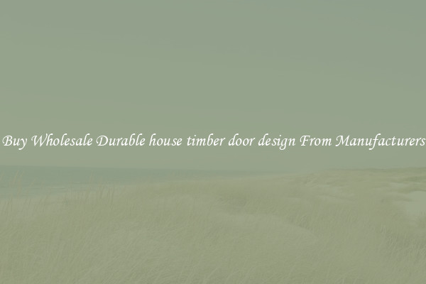 Buy Wholesale Durable house timber door design From Manufacturers