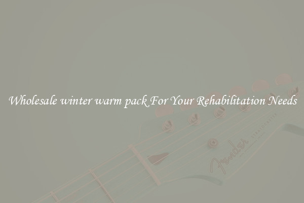 Wholesale winter warm pack For Your Rehabilitation Needs