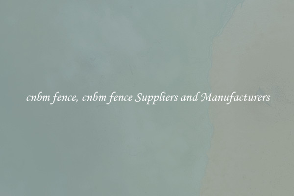 cnbm fence, cnbm fence Suppliers and Manufacturers