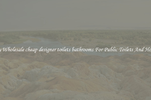 Buy Wholesale cheap designer toilets bathrooms For Public Toilets And Homes