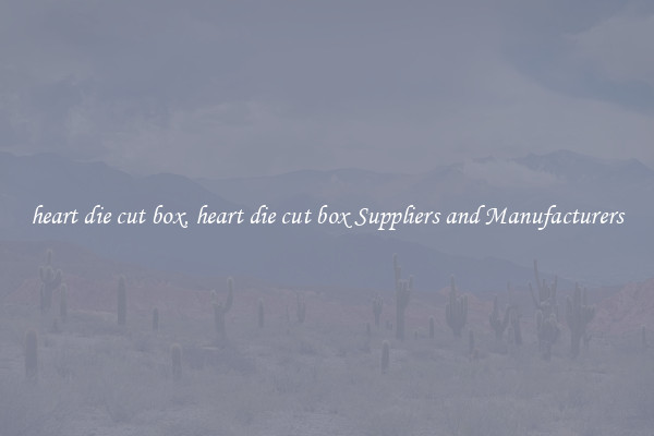 heart die cut box, heart die cut box Suppliers and Manufacturers