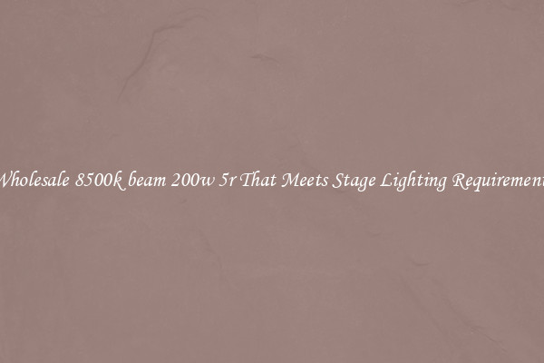 Wholesale 8500k beam 200w 5r That Meets Stage Lighting Requirements