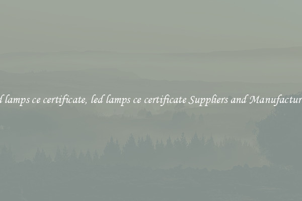 led lamps ce certificate, led lamps ce certificate Suppliers and Manufacturers