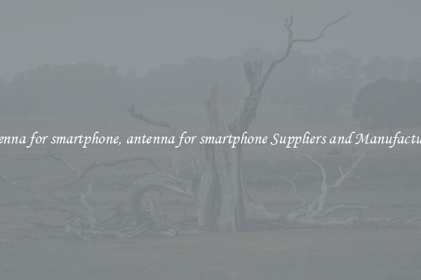 antenna for smartphone, antenna for smartphone Suppliers and Manufacturers