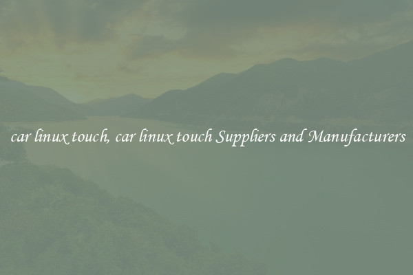 car linux touch, car linux touch Suppliers and Manufacturers