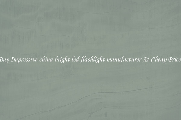 Buy Impressive china bright led flashlight manufacturer At Cheap Prices