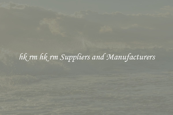 hk rm hk rm Suppliers and Manufacturers