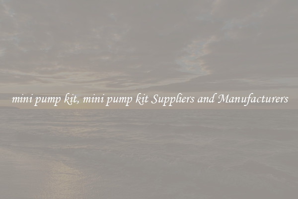 mini pump kit, mini pump kit Suppliers and Manufacturers