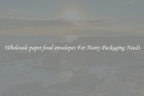 Wholesale paper food envelopes For Many Packaging Needs