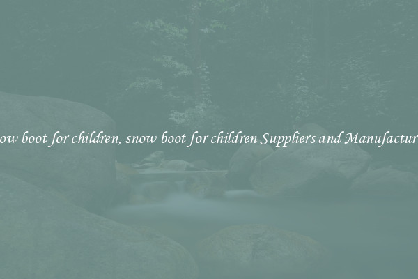 snow boot for children, snow boot for children Suppliers and Manufacturers