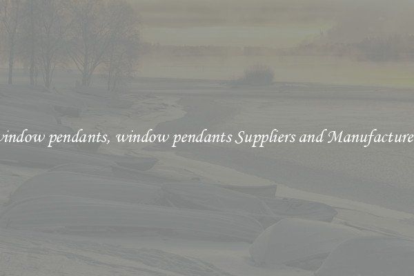 window pendants, window pendants Suppliers and Manufacturers