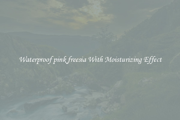 Waterproof pink freesia With Moisturizing Effect