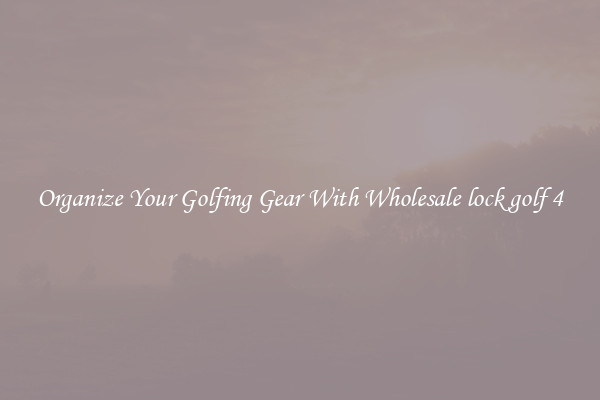 Organize Your Golfing Gear With Wholesale lock golf 4