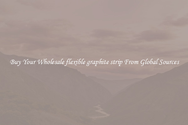 Buy Your Wholesale flexible graphite strip From Global Sources