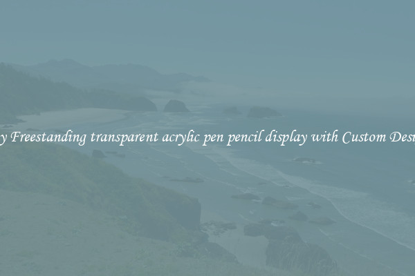 Buy Freestanding transparent acrylic pen pencil display with Custom Designs