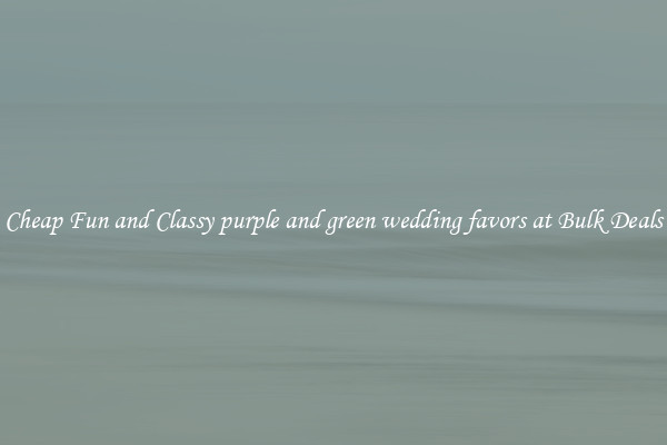 Cheap Fun and Classy purple and green wedding favors at Bulk Deals