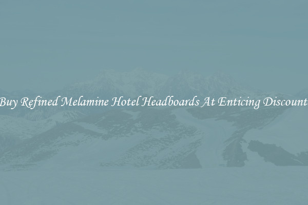 Buy Refined Melamine Hotel Headboards At Enticing Discounts