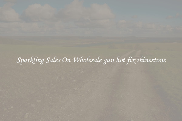 Sparkling Sales On Wholesale gun hot fix rhinestone