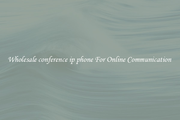 Wholesale conference ip phone For Online Communication 