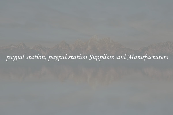 paypal station, paypal station Suppliers and Manufacturers