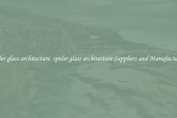 spider glass architecture, spider glass architecture Suppliers and Manufacturers
