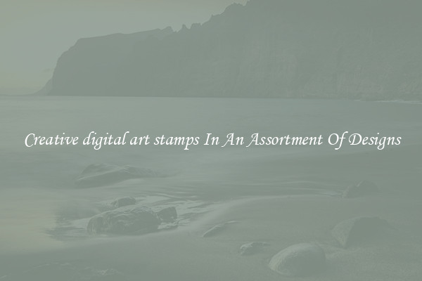 Creative digital art stamps In An Assortment Of Designs